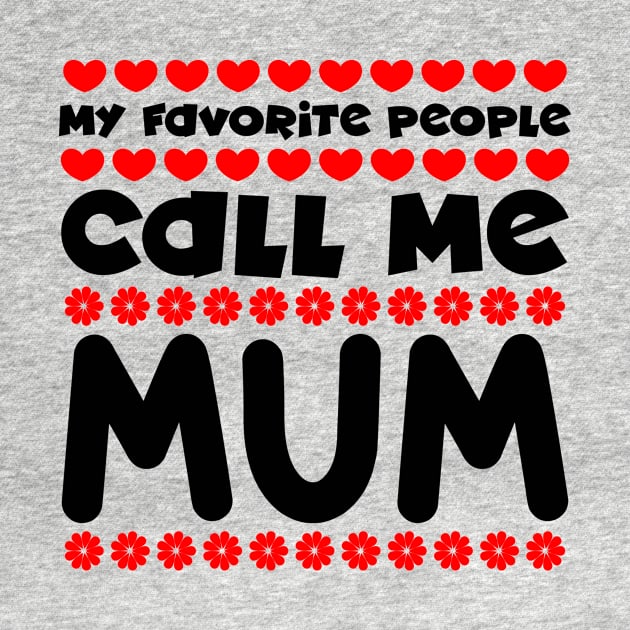 My favorite people call me mum by colorsplash